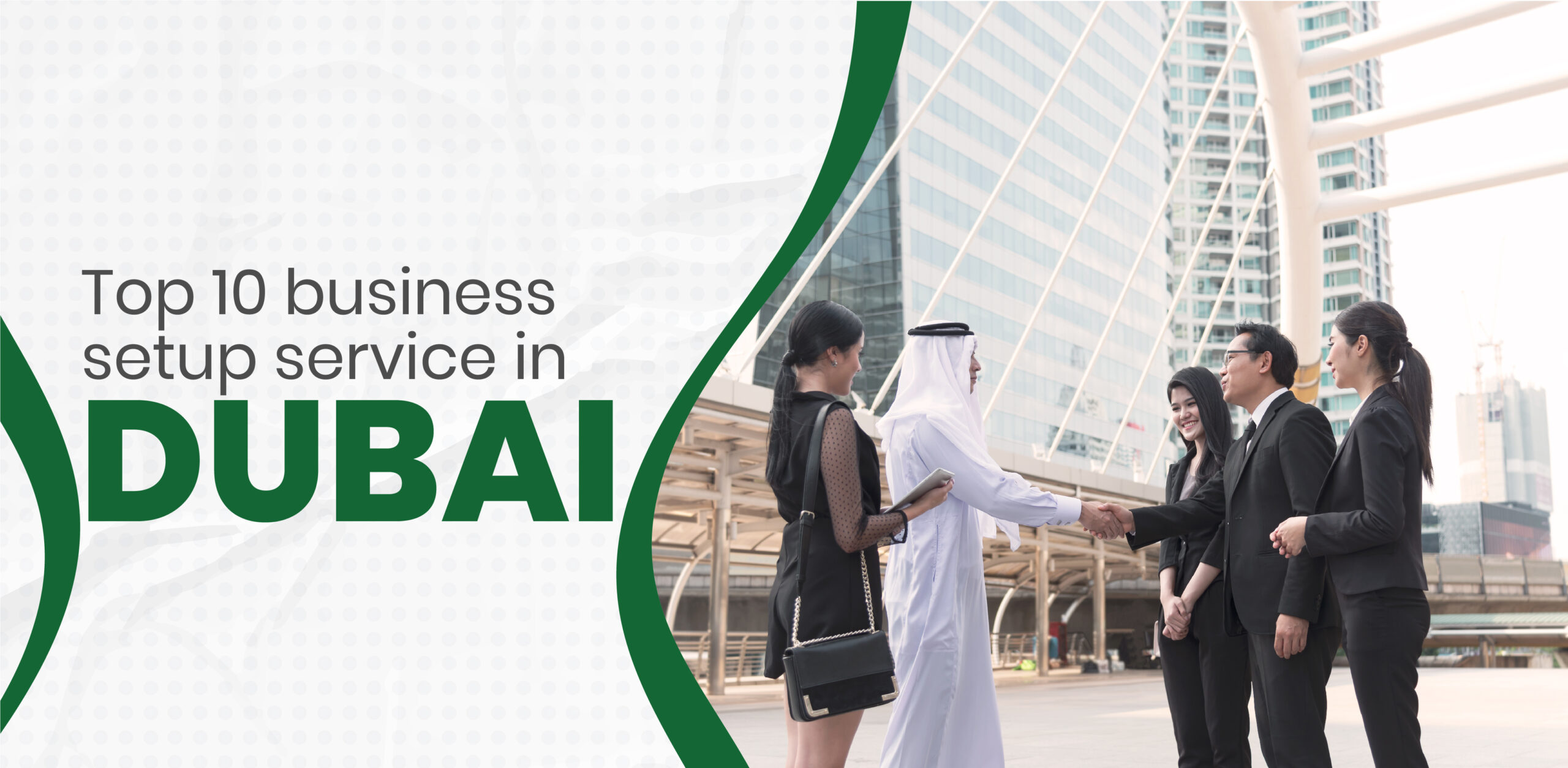 A Business Owner’s Guide: Top 10 Business Setup Services in Dubai